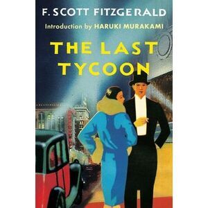 The Last Tycoon: An Unfinished Novel -- F. Scott Fitzgerald